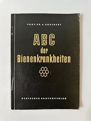 Bild des Verkufers fr ABC der Bienenkrankheiten. Ein alphabetisches Nachschlagwerk fr die Praxis des Imkers und des Bienseuchen-Sachverstndigen. zum Verkauf von Wissenschaftl. Antiquariat Th. Haker e.K