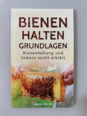 Bild des Verkufers fr Bienen halten - Grundlagen: Bienenhaltung und Imkern leicht erklrt. zum Verkauf von Wissenschaftl. Antiquariat Th. Haker e.K
