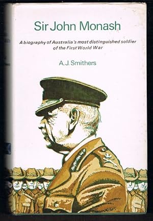 Seller image for Sir John Monash: A Biography of Australia's Most Distinguished Soldier of the First World War for sale by Fine Print Books (ABA)