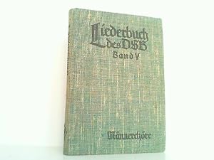 Liederbuch des Deutschen Sängerbundes (DSB). 5. Band: 136 mehrstimmige unbegleitete und begleitet...