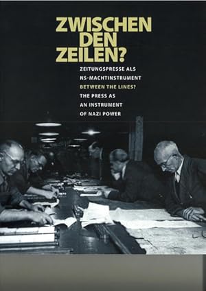 Zwischen den Zeilen  : Zeitungspresse als NS-Machtinstrument Between the lines  : the press as an...