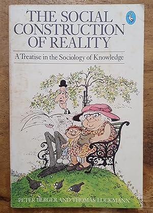 THE SOCIAL CONSTRUCTION OF REALITY: A Tratise in the Sociology of Knowledge