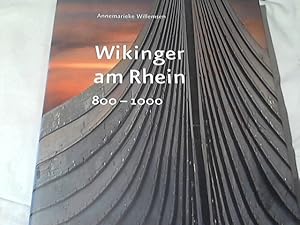 Wikinger am Rhein : 800 - 1000. [hrsg. vom Centraal Museum]. Annemarieke Willemsen. Mit Beitr. vo...