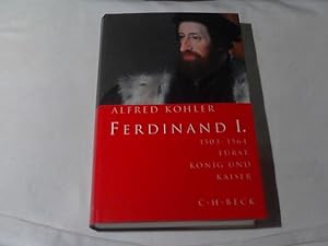 Bild des Verkäufers für Ferdinand I. : 1503 - 1564 ; Fürst, König und Kaiser. zum Verkauf von Versandhandel Rosemarie Wassmann