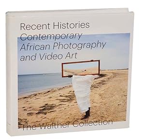 Immagine del venditore per Recent Histories: Contemporary African Photography and Video Art, The Walther Collection venduto da Jeff Hirsch Books, ABAA