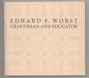 Bild des Verkufers fr Edward F. Worst: Craftsman and Educator zum Verkauf von Jeff Hirsch Books, ABAA