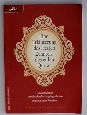 Eine Erläuterung des letzten Zehntels des edlen Qur'an : Zusätzlich mit entscheidenden Angelegenh...