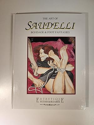 Image du vendeur pour The Art of Saudelli. Bondage & Foot Fantasies mis en vente par Farbeyond Books