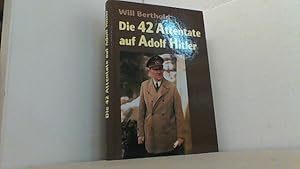 Imagen del vendedor de Die 42 Attentate auf Adolf Hitler. a la venta por Antiquariat Uwe Berg