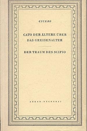 Cato der Ältere über das Greisenalter / Der Traum des Scipio