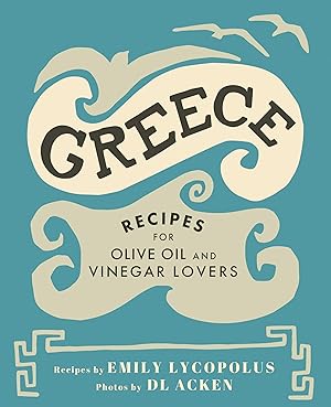 Bild des Verkufers fr Greece: Recipes for Olive Oil and Vinegar Lovers zum Verkauf von moluna