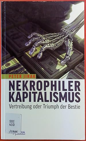 Bild des Verkufers fr Nekrophiler Kapitalismus - Vertreibung oder Triumph der Bestie zum Verkauf von biblion2