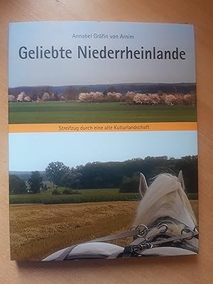 Geliebte Niederrheinlande: Streifzug durch eine alte Kulturlandschaft