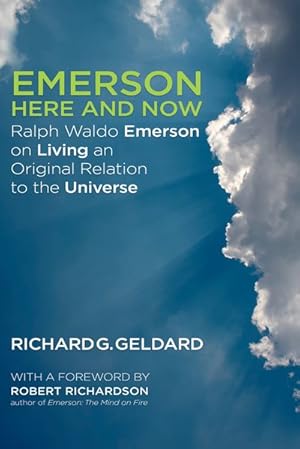 Immagine del venditore per Emerson Here and Now : Ralph Waldo Emerson on Living an Original Relation to the Universe venduto da GreatBookPrices