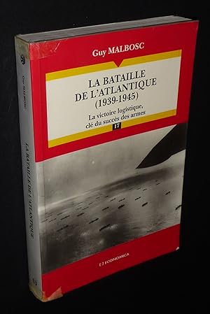 Image du vendeur pour La Bataille de l'Atlantique (1939-1945) : La Victoire logistique, cl du succs des armes mis en vente par Abraxas-libris