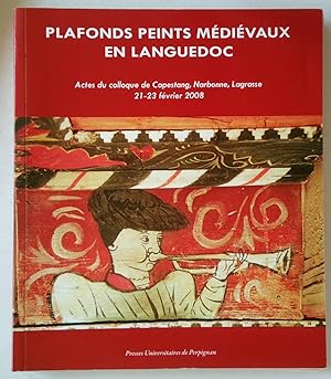 Seller image for Plafonds Peints Medievaux en Languedoc | Actes du colloque de Capestang, Narbonne, Lagrasse, 21-23 fvrier 2008 for sale by *bibliosophy*