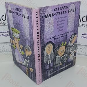 Seller image for Games Christians Play: An Irreverent Guide to Religion Without Tears for sale by BookAddiction (ibooknet member)