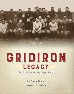 Imagen del vendedor de Gridiron Legacy : Pro Football's Missing Origin Story a la venta por GreatBookPrices