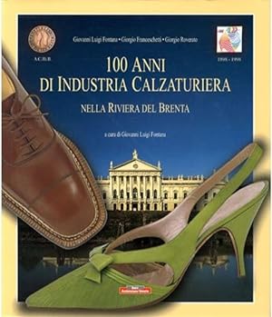 Seller image for 100 Anni Di Industria Calzaturiera Nella Riviera Del Brenta for sale by Piazza del Libro