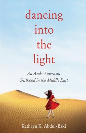Seller image for Dancing into the Light : An Arab American Girlhood in the Middle East for sale by GreatBookPrices