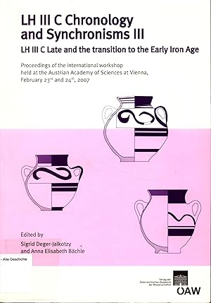 Bild des Verkufers fr LH III C Chronology and Synchronisms III LH III C Late and the transition to the Early Iron Age Proceedings of the international workshop held at the Austrian Academy of Sciences at Vienna February 23rd and 24th 2007 zum Verkauf von avelibro OHG
