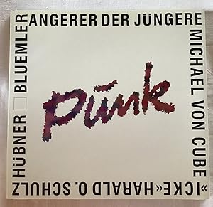 Bild des Verkufers fr Punk : Angerer der Jngere, Michael von Cube, "Icke" Harald O. Schulz. zum Verkauf von Antiquariat Peda
