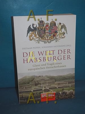 Bild des Verkufers fr Die Welt der Habsburger : Glanz und Tragik eines europischen Herrscherhauses. Dietmar Pieper und Johannes Saltzwedel (Hg.). Karen Andresen . / Goldmann , 10232 zum Verkauf von Antiquarische Fundgrube e.U.