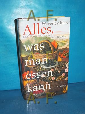 Seller image for Alles, was man essen kann : eine kulinarische Weltreise von Aakerbeere bis Zwiebel. Waverly Root. Bearb. und aus dem Amerikan. bers. von Melanie Walz for sale by Antiquarische Fundgrube e.U.