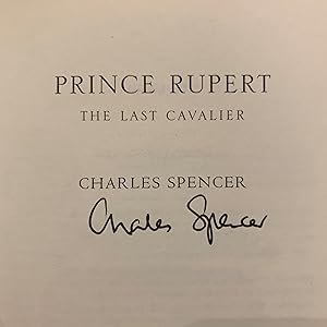 Prince Rupert: The Last Cavalier *SIGNED FIRST EDITION*: Spencer, Charles