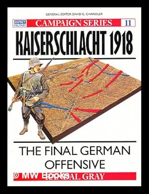 Imagen del vendedor de Kaiserschlacht 1918 : the final German offensive / Randal Gray a la venta por MW Books Ltd.