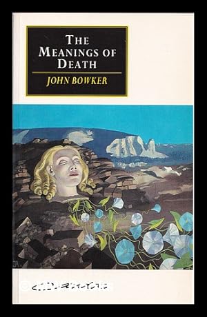 Image du vendeur pour The meanings of death / John Bowker mis en vente par MW Books Ltd.