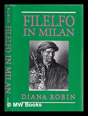 Seller image for Filelfo in Milan : writings, 1451-1477 / Diana Robin for sale by MW Books Ltd.