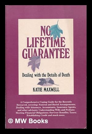 Seller image for No lifetime guarantee : dealing with the details of death / Katie Maxwell for sale by MW Books Ltd.