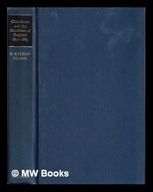 Image du vendeur pour Churchmen and the condition of England, 1832-1885 : a study in the development of social ideas and practice from the Old Regime to the Modern State / [by] G. Kitson Clark mis en vente par MW Books Ltd.