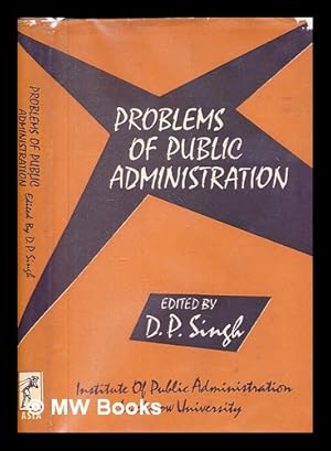 Seller image for Problems of public administration / [by various contributors.] Edited by D.P. Singh for sale by MW Books Ltd.