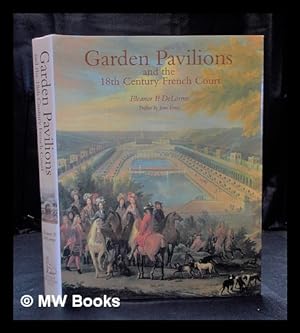 Imagen del vendedor de Garden Pavilions and the 18th Century French Court by Eleanor P. DeLorme a la venta por MW Books Ltd.
