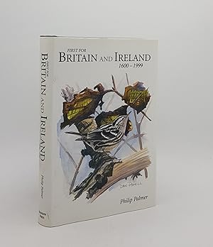 Image du vendeur pour FIRST FOR BRITAIN AND IRELAND A Historical Account of Birds New to Britain and Ireland 1600-1999 mis en vente par Rothwell & Dunworth (ABA, ILAB)