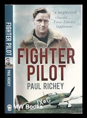 Immagine del venditore per Fighter pilot : a personal record of the campaign in France 1939-1940 / Paul Richey ; edited by Diana Richey venduto da MW Books Ltd.