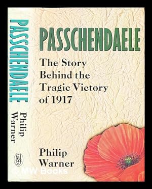 Seller image for Passchendaele : the story behind the tragic victory of 1917 for sale by MW Books Ltd.