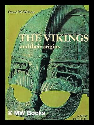 Seller image for The Vikings and their origins : Scandinavia in the first millennium / [by] David M. Wilson for sale by MW Books Ltd.