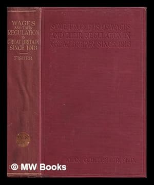 Seller image for Some problems of wages and their regulation in Great Britain since 1918 / by Alan G.B. Fisher for sale by MW Books Ltd.