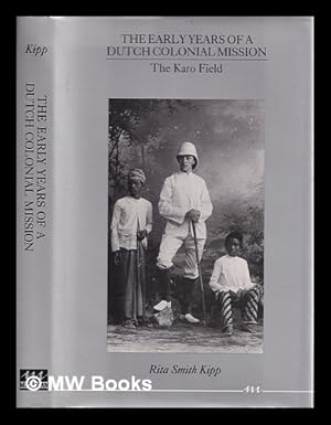 Immagine del venditore per The early years of a Dutch colonial mission : the Karo field / Rita Smith Kipp venduto da MW Books Ltd.