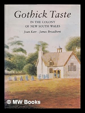 Seller image for Gothick taste in the colony of New South Wales / Joan Kerr, James Broadbent for sale by MW Books Ltd.