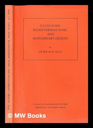 Bild des Verkufers fr Gauss sums, Kloosterman sums, and monodromy groups / by Nicholas M. Katz zum Verkauf von MW Books Ltd.