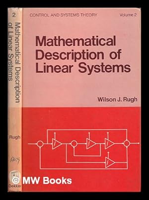 Seller image for Mathematical description of linear systems / Wilson J. Rugh for sale by MW Books Ltd.