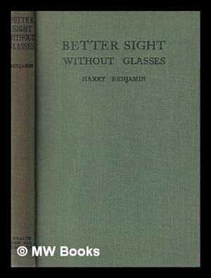 Imagen del vendedor de Better sight without glasses / Harry Benjamin a la venta por MW Books Ltd.
