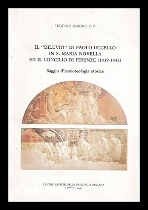 Seller image for Il "Diluvio" di Paolo Uccello in S. Maria Novella ed il Concilio di Firenze (1439-1443) : saggio d'iconoteologia storica / Eugenio Marino for sale by MW Books Ltd.