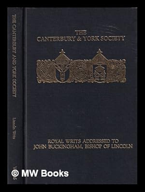 Image du vendeur pour Royal writs addressed to John Buckingham, Bishop of Lincoln, 1363-1398 : Lincoln register 12B, a calendar / edited by A.K. McHardy mis en vente par MW Books Ltd.