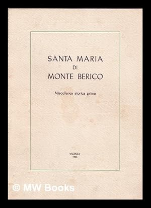 Seller image for Santa Maria di Monte Berico. Miscellanea storica prima [etc.] a cura di Davide M. Montagna for sale by MW Books Ltd.