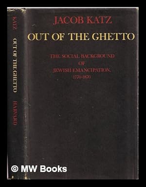 Seller image for Out of the ghetto : the social background of Jewish emancipation, 1770-1870 for sale by MW Books Ltd.